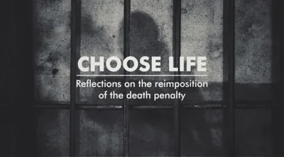 Choose life: Reflections on the reimposition of the death penalty