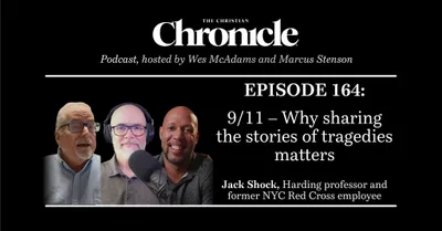164: 9/11 - Why sharing the stories of tragedies matters - The Christian Chronicle