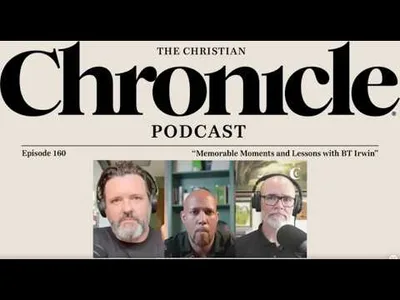 160: Memorable moments and lessons with BT Irwin - The Christian Chronicle