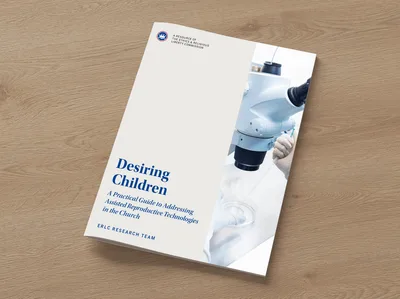 ERLC releases practical guide addressing artificial reproductive technologies | Baptist Press