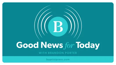 FIRST-PERSON: There’s always good news | Baptist Press