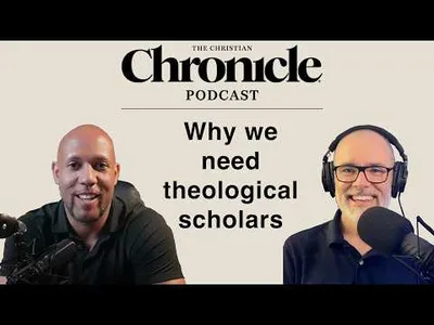 165: Why we need theological scholars - The Christian Chronicle