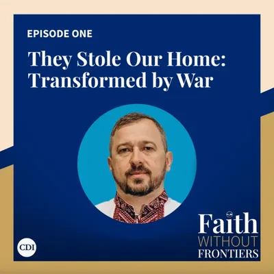 'They Stole Our Home': First Episode of Faith Without Frontiers Podcast Explores Faith, Loss and Resilience amid Ukraine War
