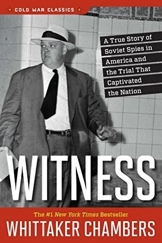 Ex-communist spy Whittaker Chambers’ enduring witness