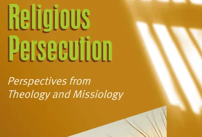 New anthology explores theological and missiological perspectives on religious persecution