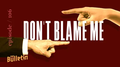 Don’t Blame Me - Christianity Today