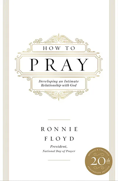 Ronnie Floyd infuses passion into 'How to Pray' | Baptist Press