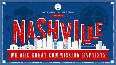 2021 SBC Annual Meeting program released | Baptist Press