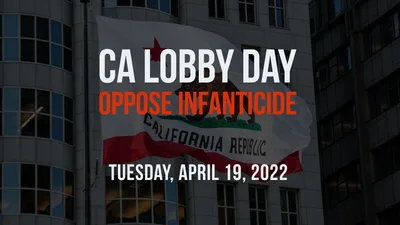 Pro-Lifers Call Concerned Citizens to CA Capitol Tuesday to Protest Abortion Bill: 'Decriminalizing Infanticide Is Barbaric'